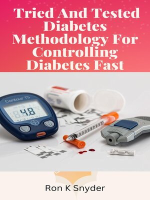 cover image of Tried and Tested Diabetes Methodology For Controlling Diabetes Fast